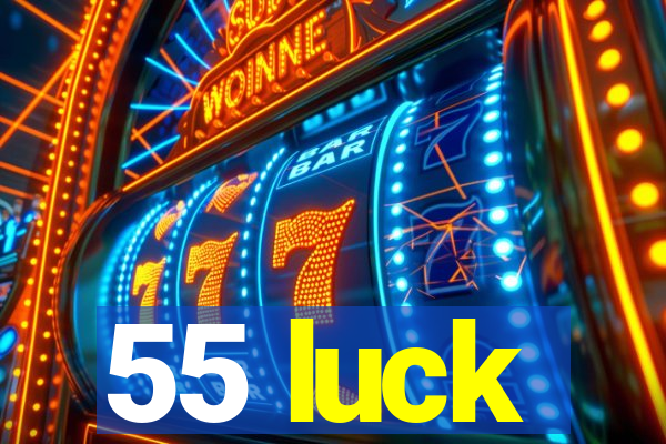 55 luck