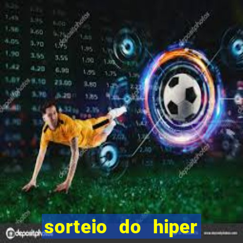 sorteio do hiper cap de hoje ao vivo