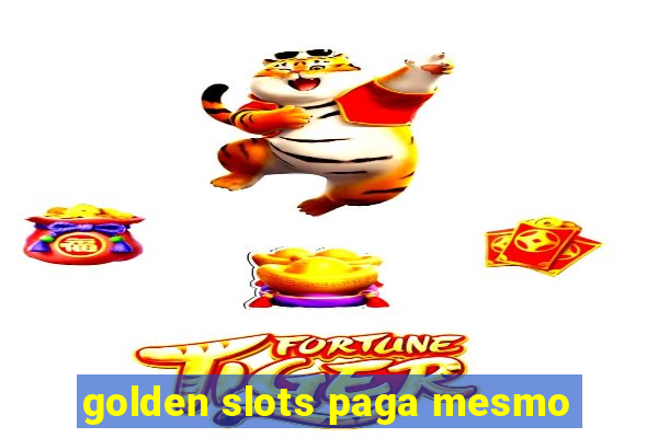 golden slots paga mesmo