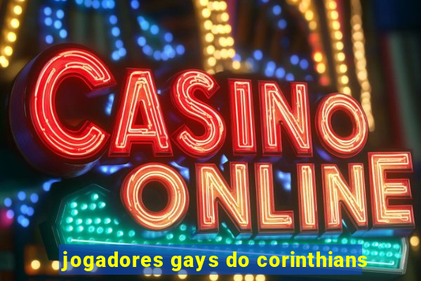 jogadores gays do corinthians