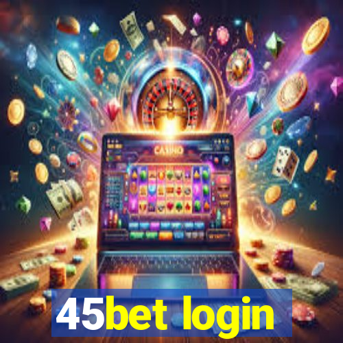 45bet login