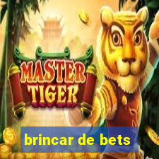 brincar de bets