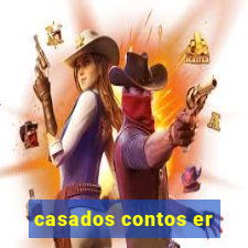 casados contos er