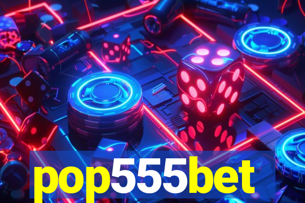 pop555bet