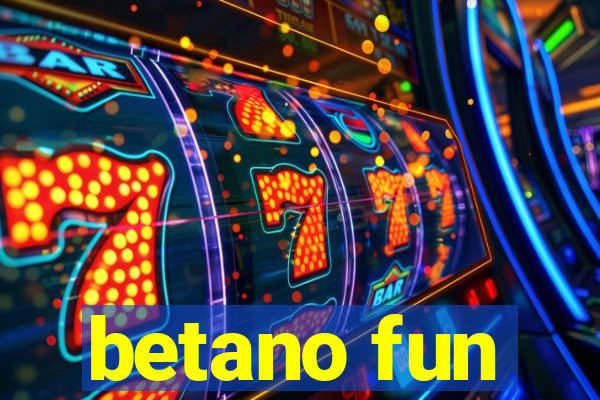 betano fun