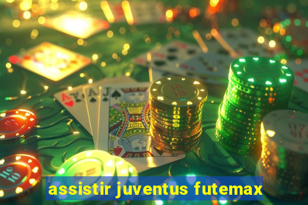 assistir juventus futemax