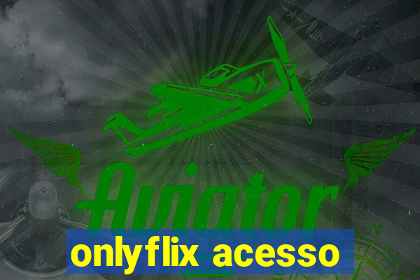 onlyflix acesso