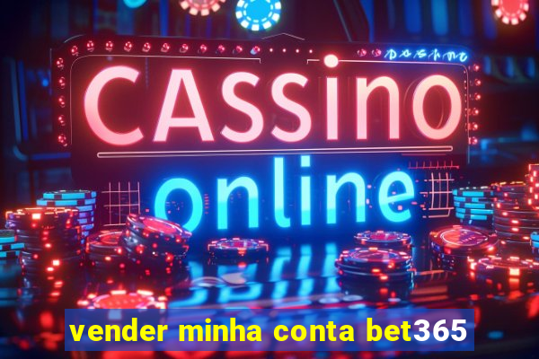 vender minha conta bet365