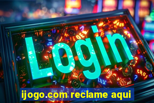 ijogo.com reclame aqui