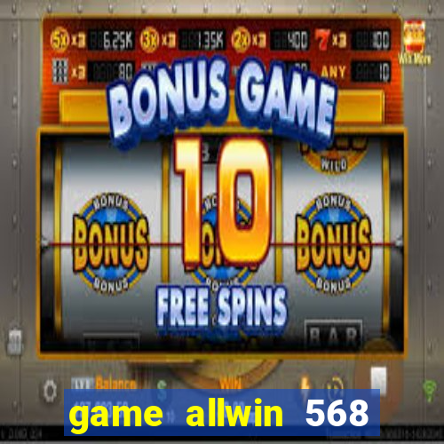 game allwin 568 com login