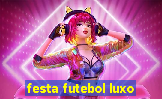 festa futebol luxo