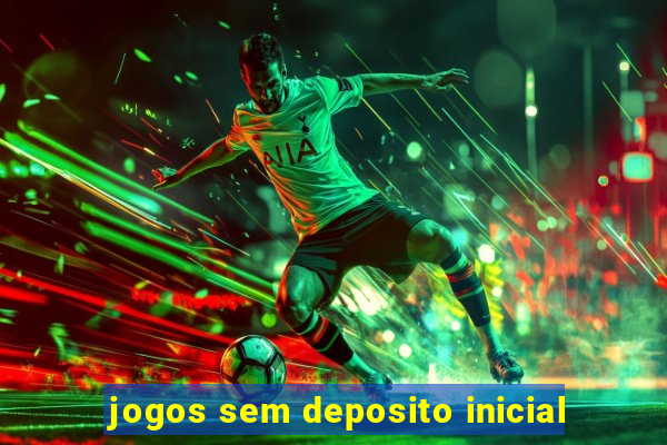 jogos sem deposito inicial