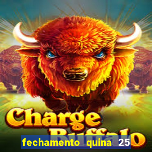 fechamento quina 25 garante quadra com