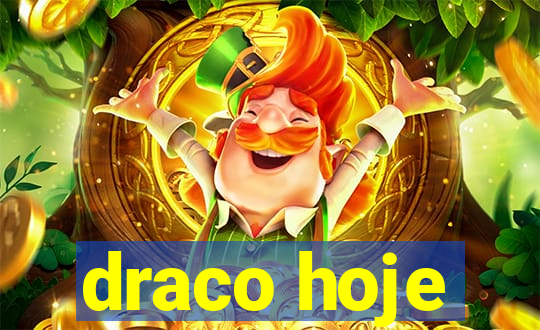 draco hoje