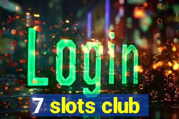 7 slots club