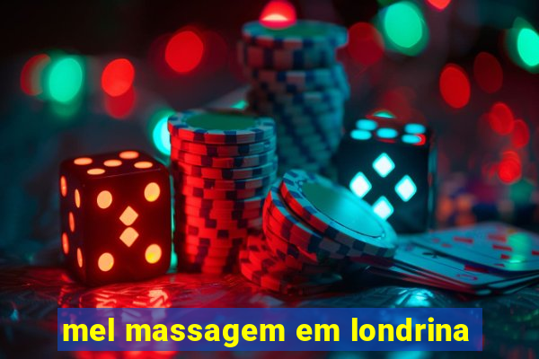 mel massagem em londrina