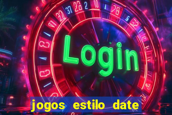 jogos estilo date ariane para android