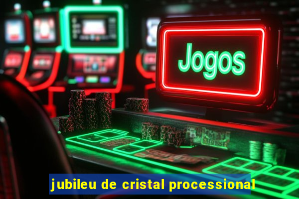 jubileu de cristal processional