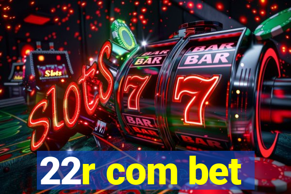 22r com bet