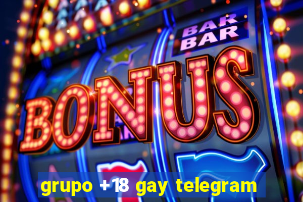 grupo +18 gay telegram