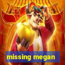 missing megan