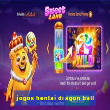 jogos hentai dragon ball