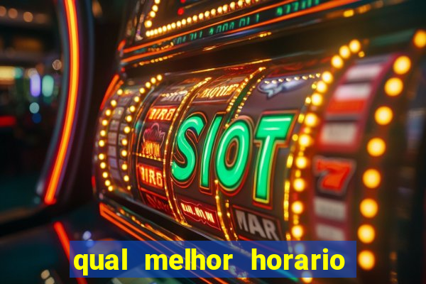 qual melhor horario para jogar fortune dragon