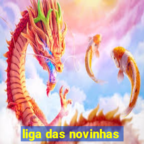 liga das novinhas