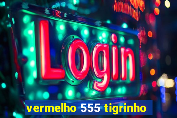 vermelho 555 tigrinho