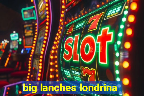 big lanches londrina