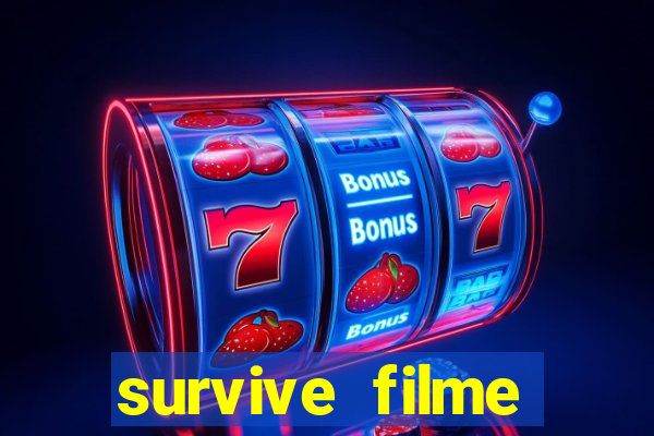 survive filme completo dublado