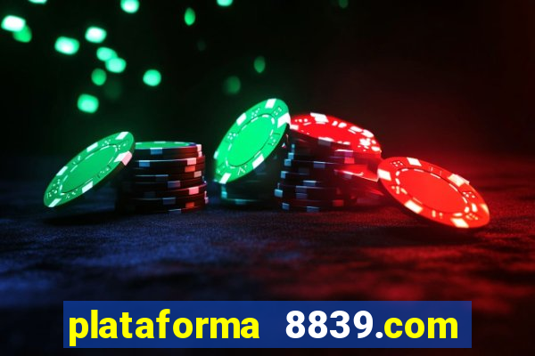 plataforma 8839.com é confiável