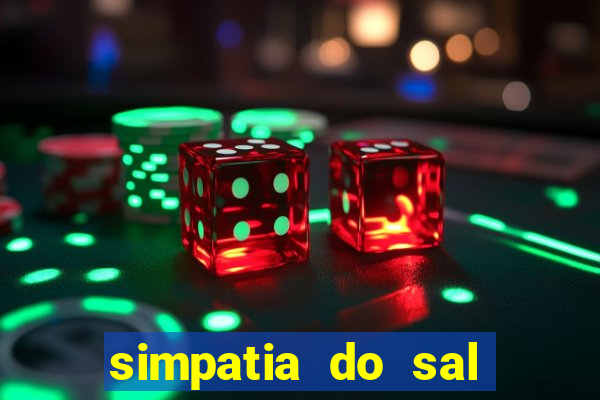 simpatia do sal grosso para afastar rival