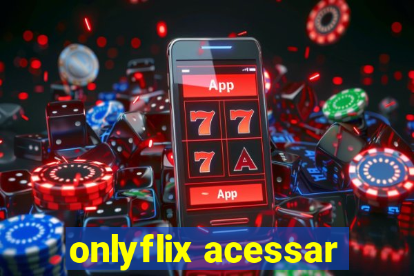 onlyflix acessar