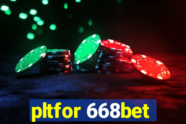 pltfor 668bet