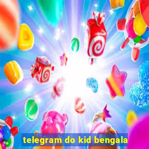 telegram do kid bengala