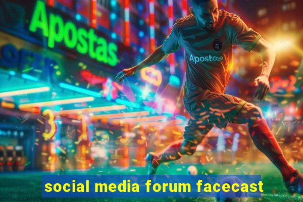 social media forum facecast