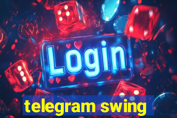 telegram swing