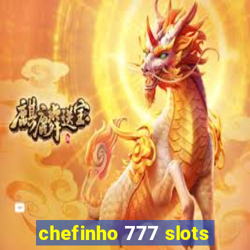 chefinho 777 slots