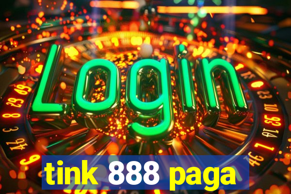 tink 888 paga