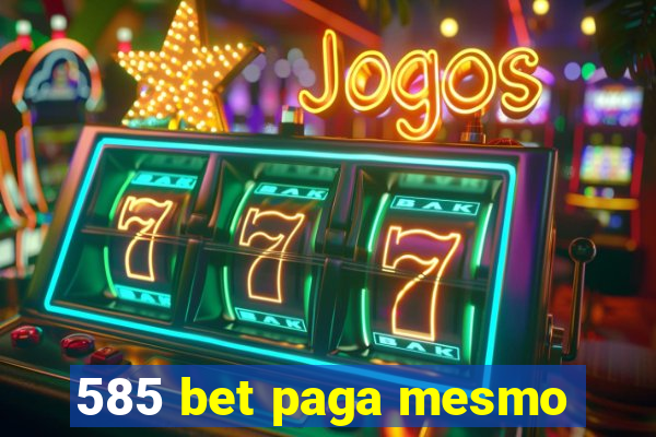 585 bet paga mesmo