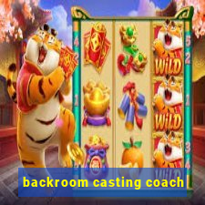 backroom casting coach