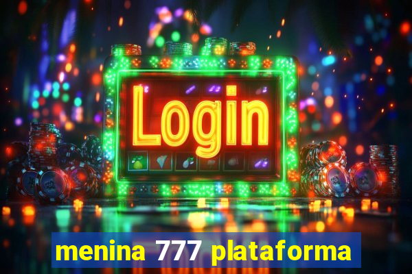 menina 777 plataforma