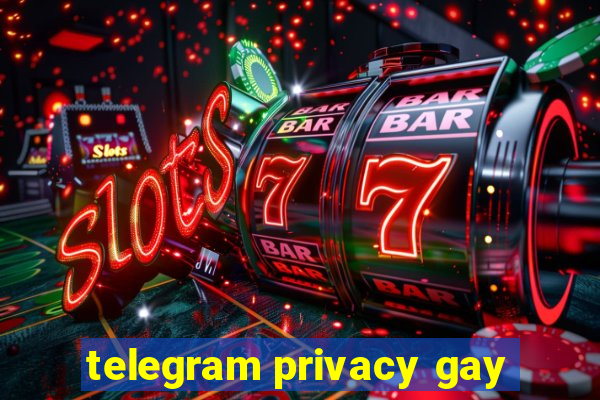 telegram privacy gay