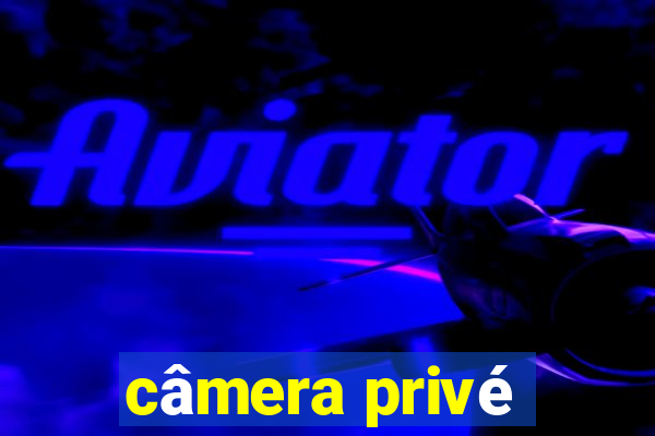 câmera privé