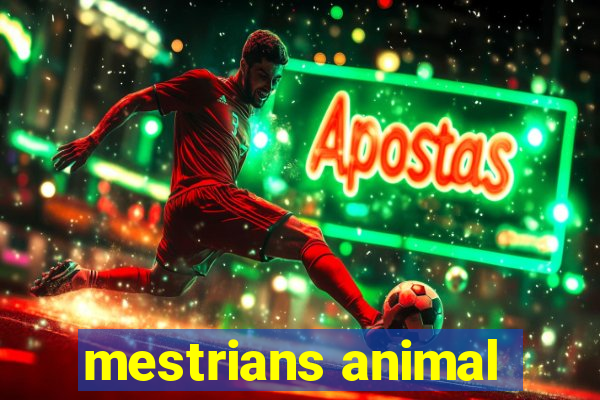 mestrians animal