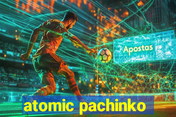 atomic pachinko