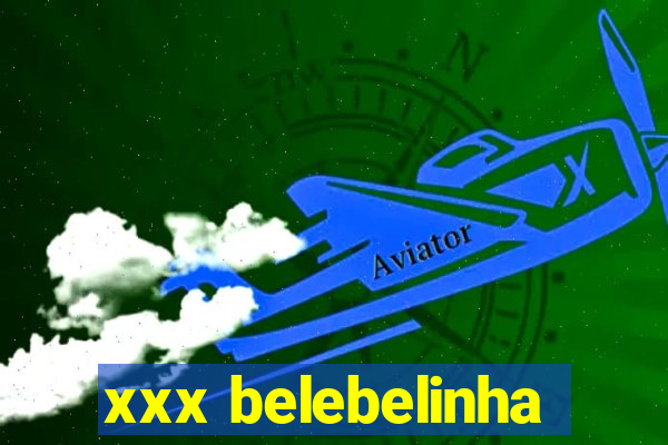 xxx belebelinha