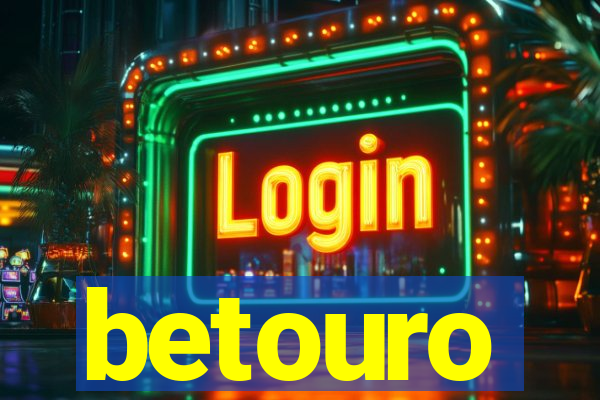 betouro