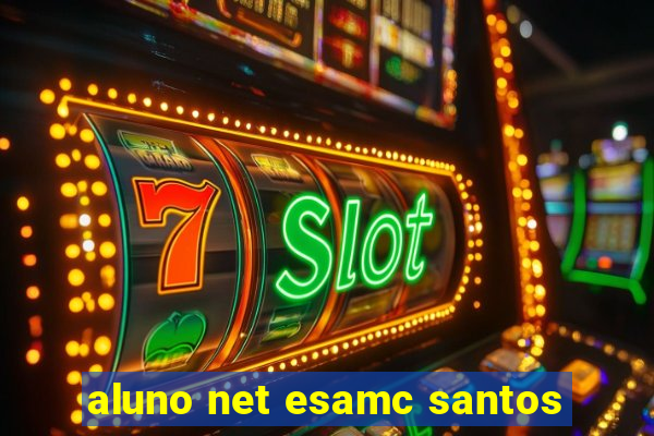 aluno net esamc santos